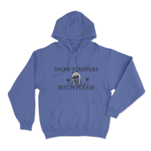 Snow Strippers Bitch Please Unisex Hoodie Blue