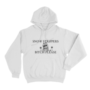Snow Strippers Bitch Please Unisex Hoodie White