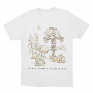 Soil Forgives Too Unisex T Shirt White